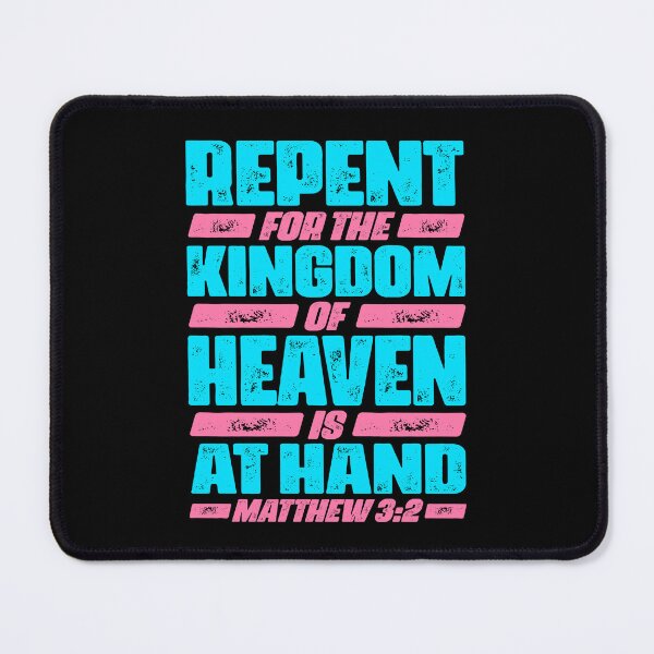 Item preview, Matthew 3:2 Repent For The Kingdom Of Heaven Is At Hand designed and sold by plushism.