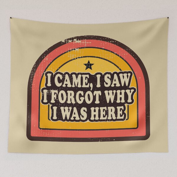 Item preview, I Came I Saw I Forgot Why I Was Here - Funny Sarcastic Humor designed and sold by Designer-Girl.