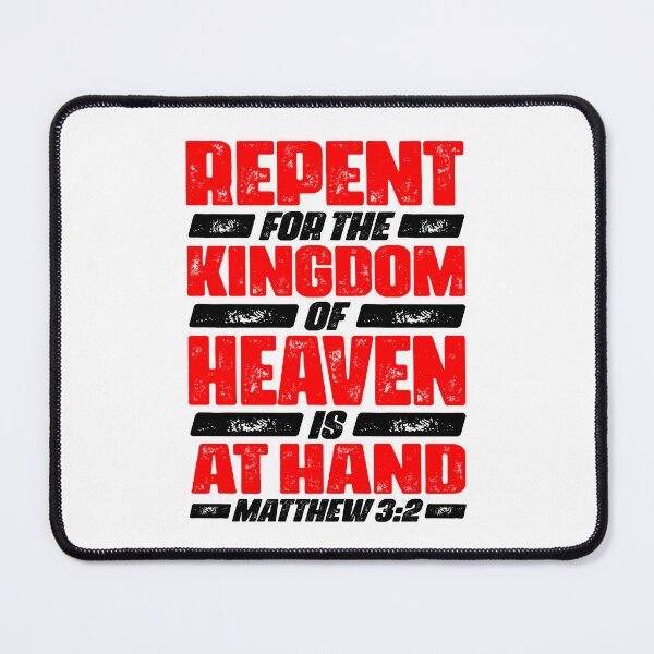 Item preview, Matthew 3:2 Repent For The Kingdom Of Heaven Is At Hand designed and sold by plushism.