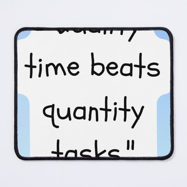 Item preview, "Quality time beats quantity tasks." designed and sold by CUTESTUFFnow.