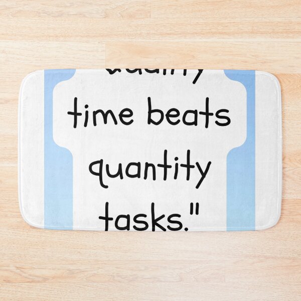 Item preview, "Quality time beats quantity tasks." designed and sold by CUTESTUFFnow.