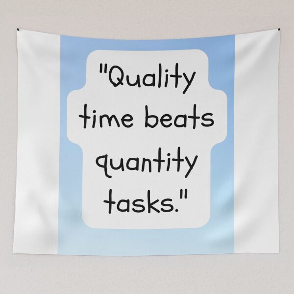 Item preview, "Quality time beats quantity tasks." designed and sold by CUTESTUFFnow.