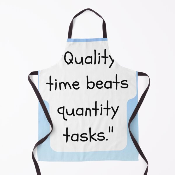 Item preview, "Quality time beats quantity tasks." designed and sold by CUTESTUFFnow.