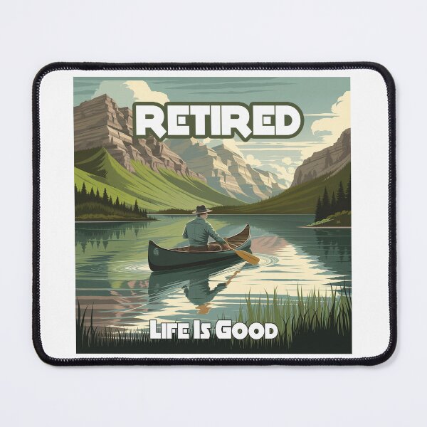 Item preview, Retired Life Is Good Canoe designed and sold by Esskay Designs.