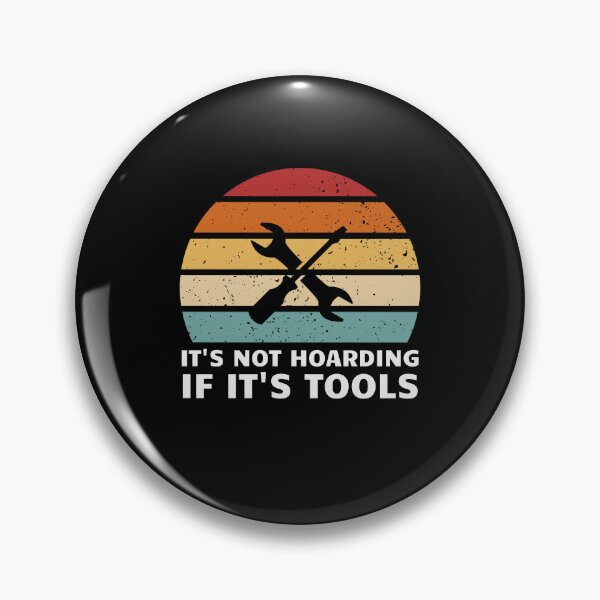 Item preview, It's Not Hoarding If It's Tools designed and sold by musthavewords.