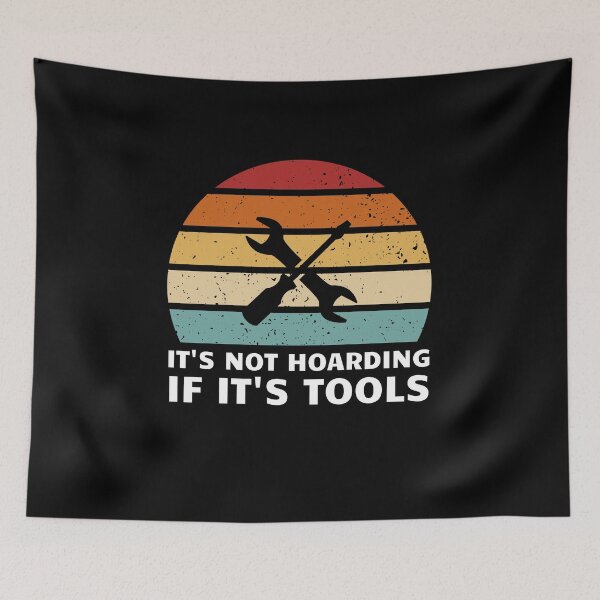 Item preview, It's Not Hoarding If It's Tools designed and sold by musthavewords.