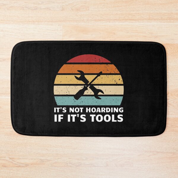 Item preview, It's Not Hoarding If It's Tools designed and sold by musthavewords.