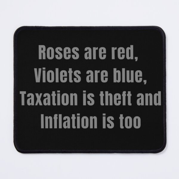 Item preview, Roses Are Red Violets Are Blue Taxation Is Theft Funny Political Quote Shirt designed and sold by cirereyes.