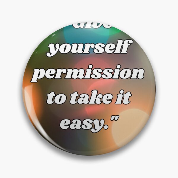 Item preview, "Give yourself permission to take it easy." designed and sold by CUTESTUFFnow.