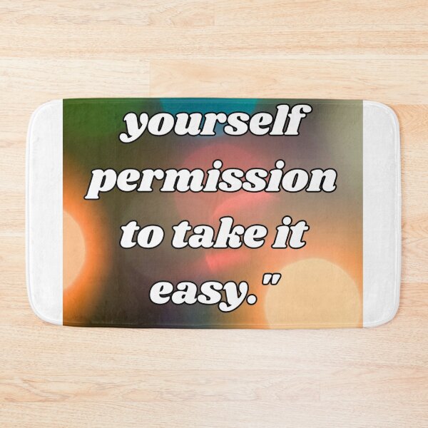 Item preview, "Give yourself permission to take it easy." designed and sold by CUTESTUFFnow.