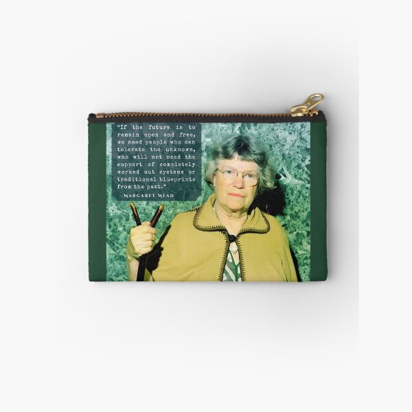 Item preview, Margaret Mead quote: If the future is to remain open and free, we need people who can tolerate the unknown, designed and sold by artbleed.