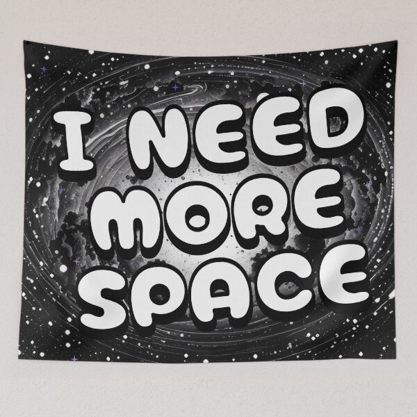 Item preview, I Need More Space designed and sold by humnoo.