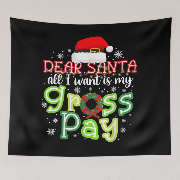 Item preview, Dear Santa, All I Want Is My Gross Pay Christmas designed and sold by BASKF.