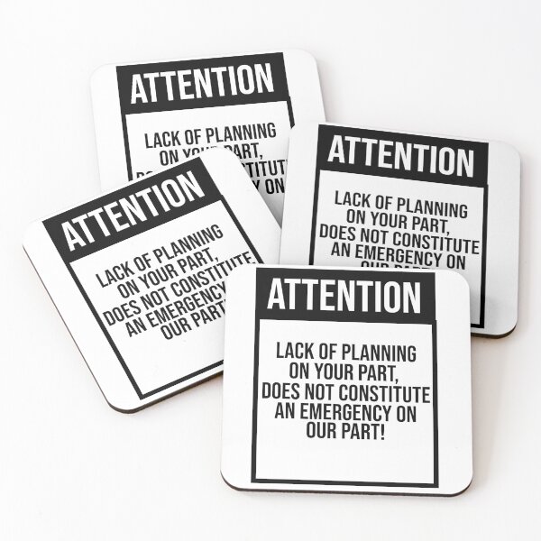Item preview, Lack of planning on your part does not constitute  an emergency on our part! designed and sold by VibeeCollective.