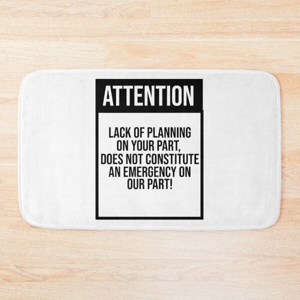 Item preview, Lack of planning on your part does not constitute  an emergency on our part! designed and sold by VibeeCollective.