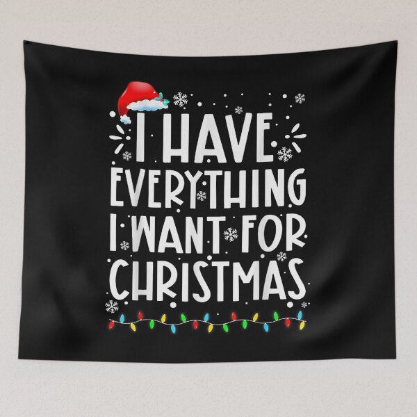 Item preview, I Have Everything I Want for Christmas  designed and sold by BASKF.
