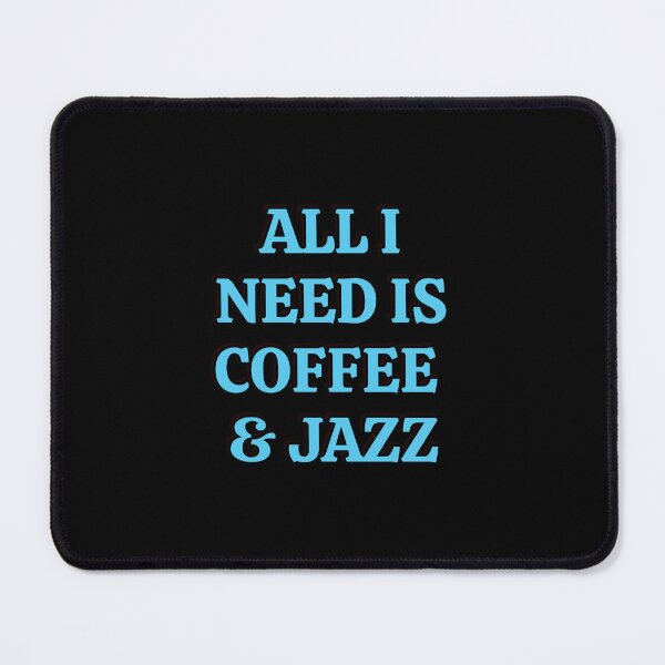 Item preview, All I need is coffee and jazz designed and sold by Inspirationmotivation.