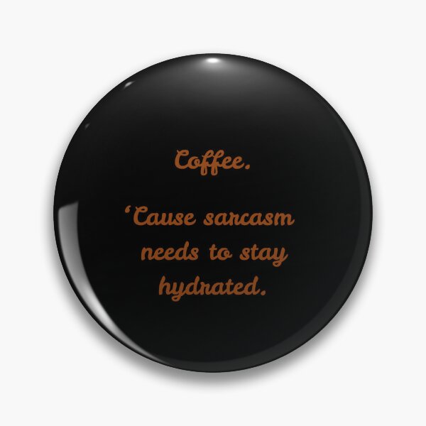 Item preview, Coffee. ‘Cause sarcasm needs to stay hydrated. designed and sold by NotorieTEES.