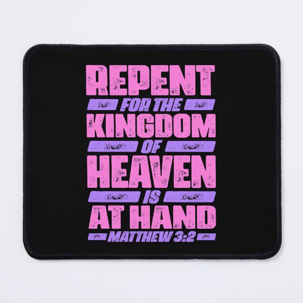 Item preview, Matthew 3:2 Repent For The Kingdom Of Heaven Is At Hand designed and sold by plushism.