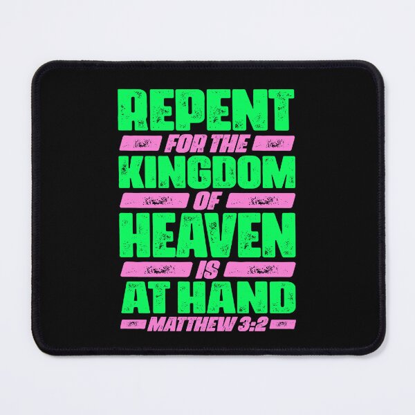 Item preview, Matthew 3:2 Repent For The Kingdom Of Heaven Is At Hand designed and sold by plushism.