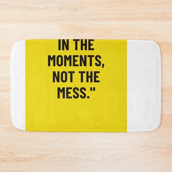 Item preview, "Find magic in the moments, not the mess." designed and sold by CUTESTUFFnow.