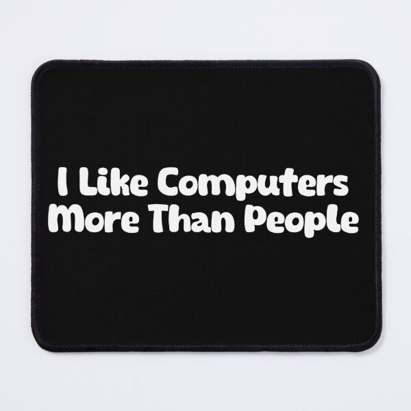 Item preview, I Like Computers More Than People designed and sold by Stick-Artistry.