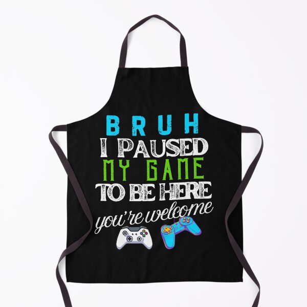 Item preview, Bruh I Paused My Game to be Here, You're Welcome designed and sold by LLdreams.