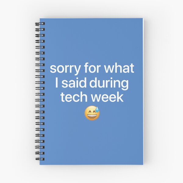 Item preview, Sorry for What I Said During Tech Week designed and sold by hannahevedesign.