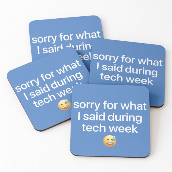 Item preview, Sorry for What I Said During Tech Week designed and sold by hannahevedesign.