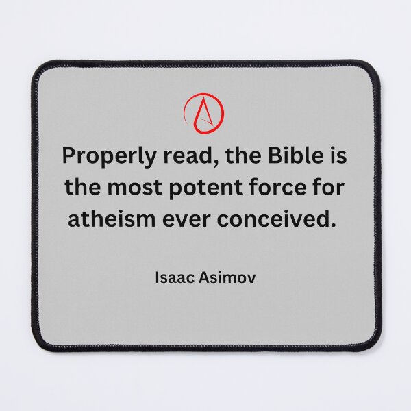 Item preview, Atheist Quotes. Isaac Asimov. Read The Bible. Black Text version. designed and sold by Atheist-Heaven.