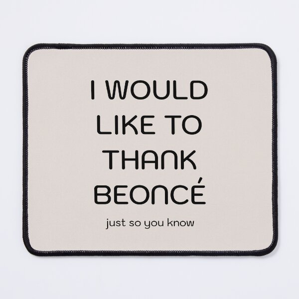 Item preview, I would like to thank Beoncé, just so you know designed and sold by Visual Stimulus.