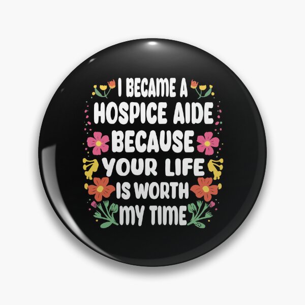 Item preview, I Became A Hospice Aide Because Your Life Is Worth My Time Nurses designed and sold by Stick-Artistry.