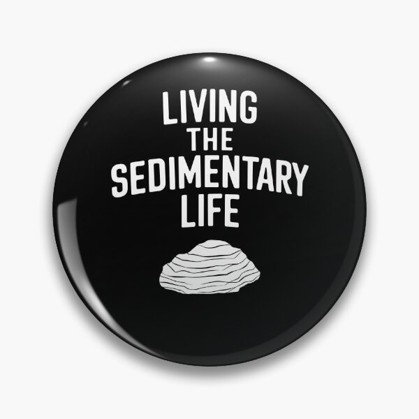 Item preview, Living the Sedimentary Life designed and sold by InsanseCreation.