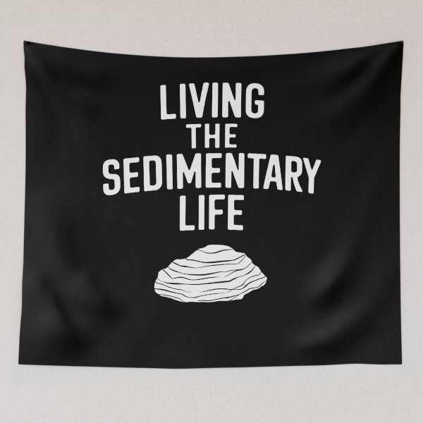 Item preview, Living the Sedimentary Life designed and sold by InsanseCreation.