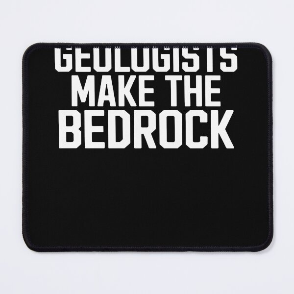 Item preview, Geologists Make The Bedrock Funny Quote designed and sold by InsanseCreation.