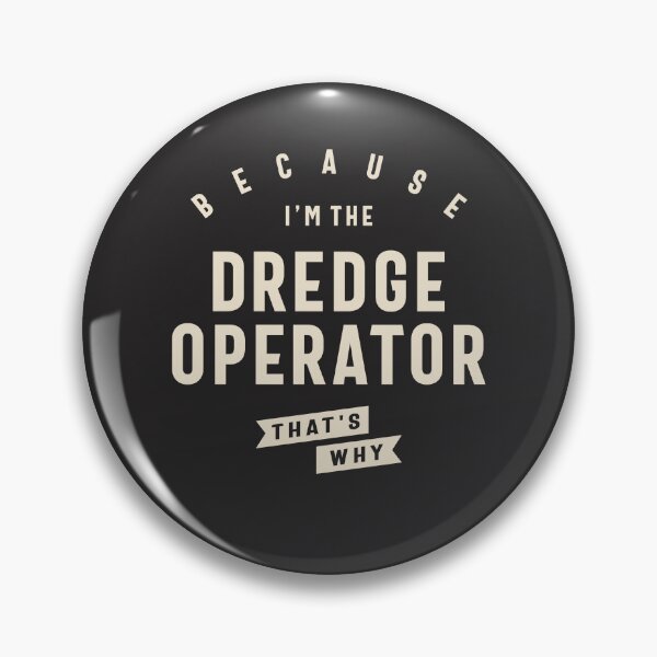 Item preview, Dredge Operator Bold Statement designed and sold by cidolopez.