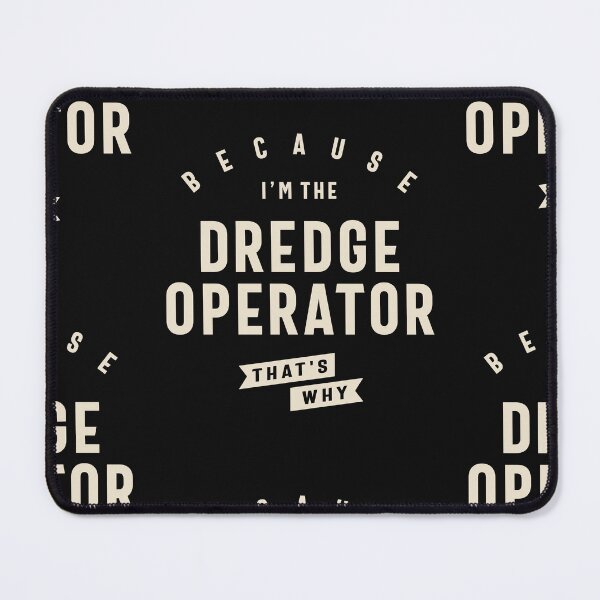 Item preview, Dredge Operator Bold Statement designed and sold by cidolopez.