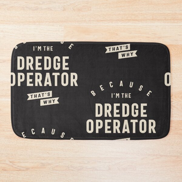 Item preview, Dredge Operator Bold Statement designed and sold by cidolopez.