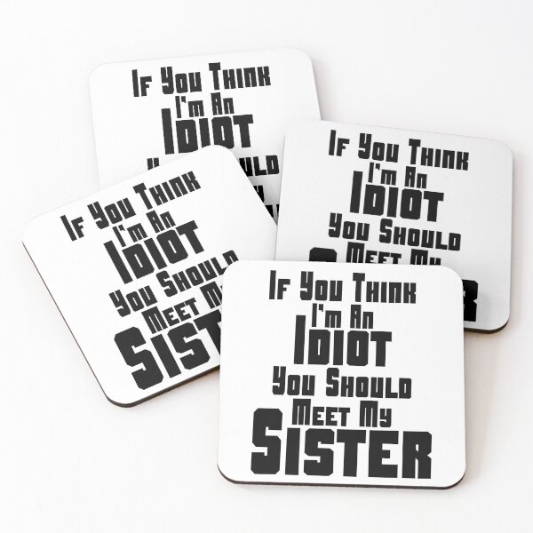 Item preview, If You Think I'm An Idiot You Should Meet My Sister designed and sold by Promoc.