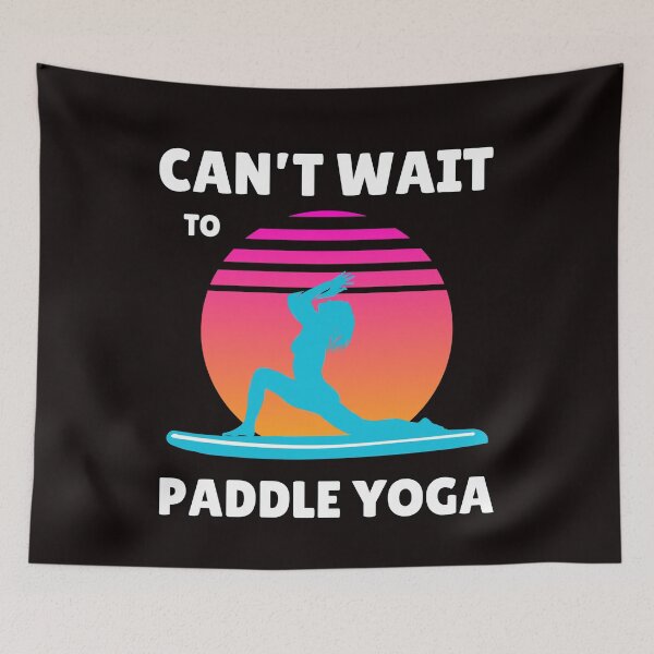 Item preview, Can't Wait to Paddle Yoga – Perfect for Yoga Paddle Lovers, Funny gifts for Paddlers designed and sold by Printek.