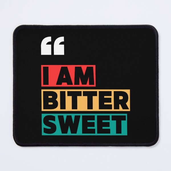 Item preview, "I AM BITTER SWEET - quotes designed and sold by TishCO.