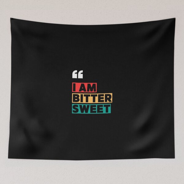 Item preview, "I AM BITTER SWEET - quotes designed and sold by TishCO.