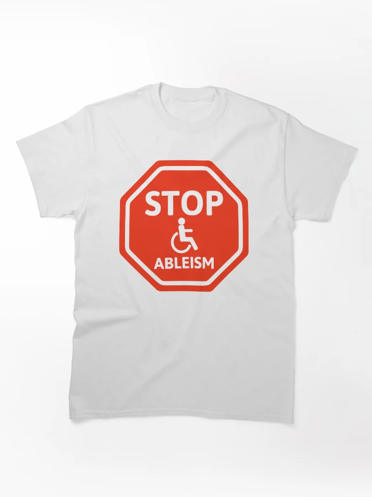 Thumbnail 1 of 7, Classic T-Shirt, Stop ableism designed and sold by Rachel the Artist .