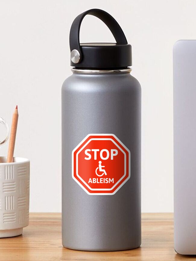Thumbnail 1 of 3, Sticker, Stop ableism  designed and sold by RACHELDF.