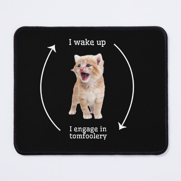 Item preview,  I wake up I engage tomfoolery silly cat schedule designed and sold by MilkyForest.