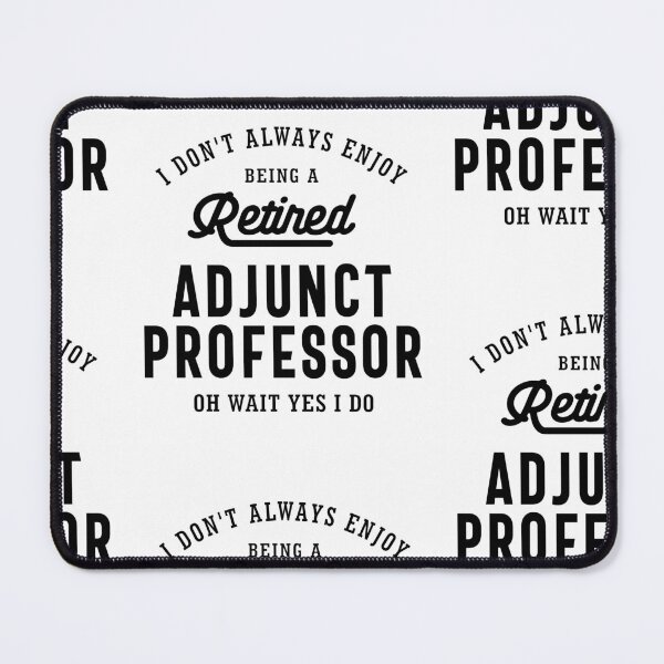 Item preview, Retired Adjunct Professor Pride designed and sold by cidolopez.
