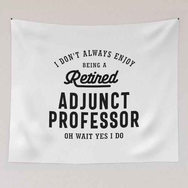Item preview, Retired Adjunct Professor Pride designed and sold by cidolopez.