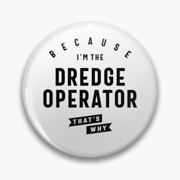 Item preview, Dredge Operator Bold Statement designed and sold by cidolopez.
