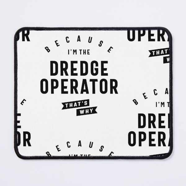 Item preview, Dredge Operator Bold Statement designed and sold by cidolopez.