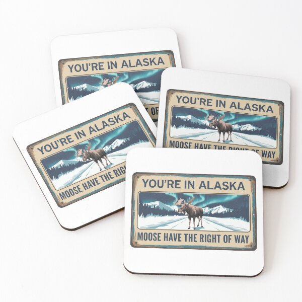 Item preview, You're in Alaska: Moose Have the Right of Way Sign designed and sold by OldSchoolRetro.